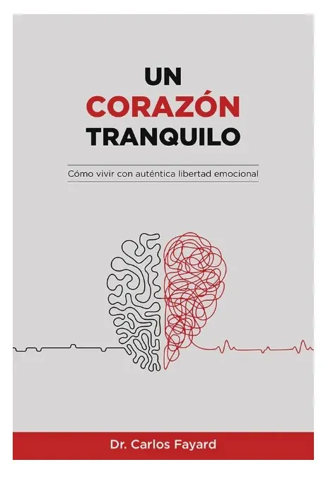 Libro Un Corazón Tranquilo – Dr. Carlos Fayard (Tapa Dura)
