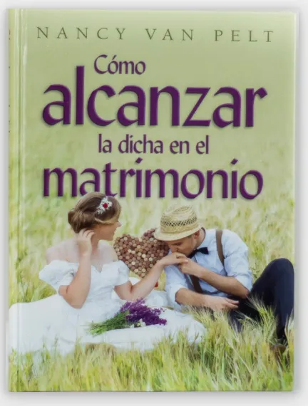 Cómo alcanzar la dicha en el matrimonio – Nancy Van Pelt (L…